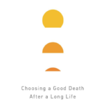 At Peace Choosing a good Death after a long life